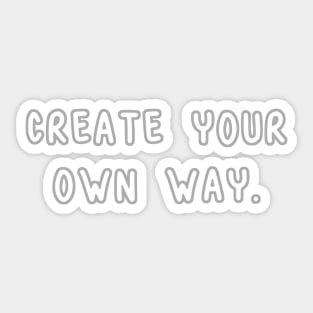 Create Your Own Way Sticker